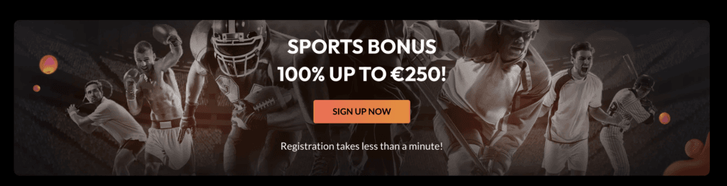 SPORTS BONUS 100% UP TO €250! SIGN UP NOW